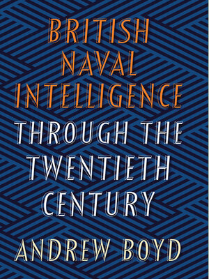 cover image of British Naval Intelligence through the Twentieth Century
